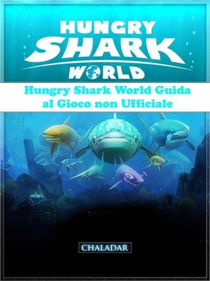 cover image of Hungry Shark World Guida Al Gioco Non Ufficiale